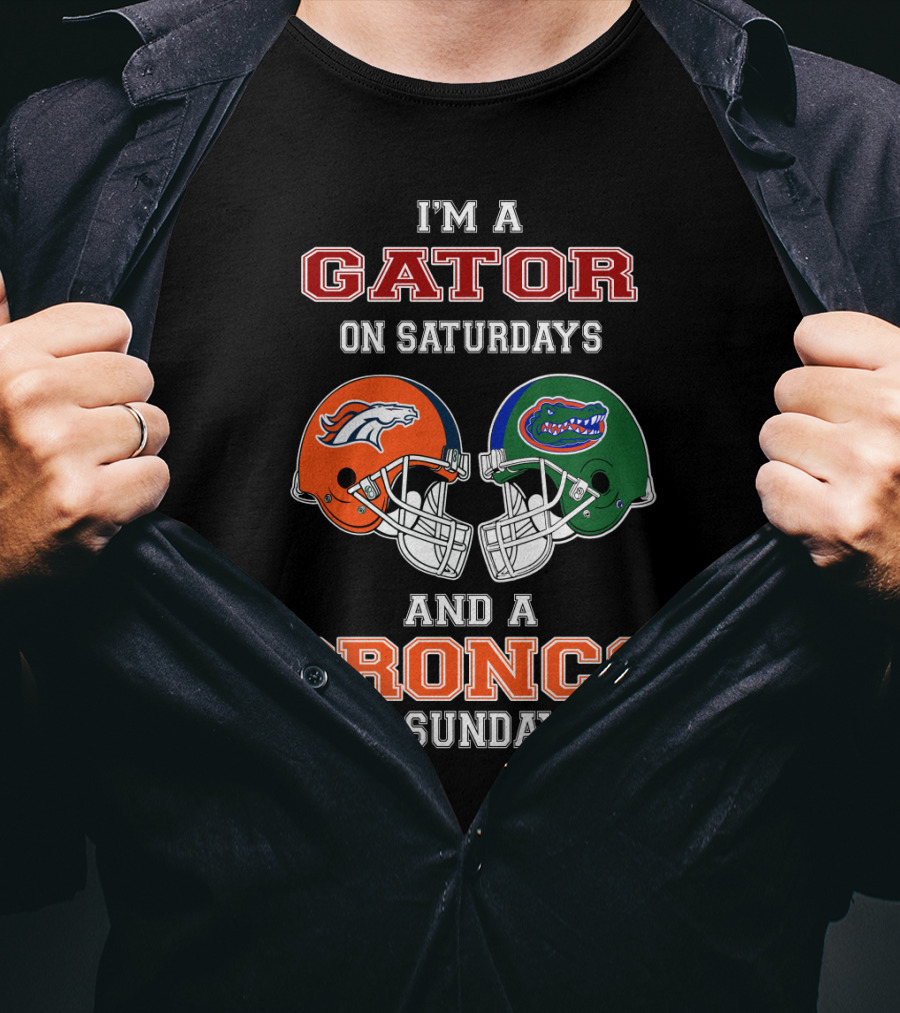 I'm A Gator On Saturdays And A Bronco On Sundays T-Shirt