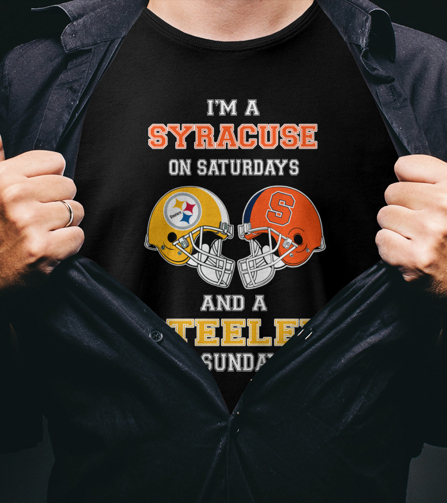 I'm A Syracuse On Saturdays And A Steeler On Sundays T-Shirt