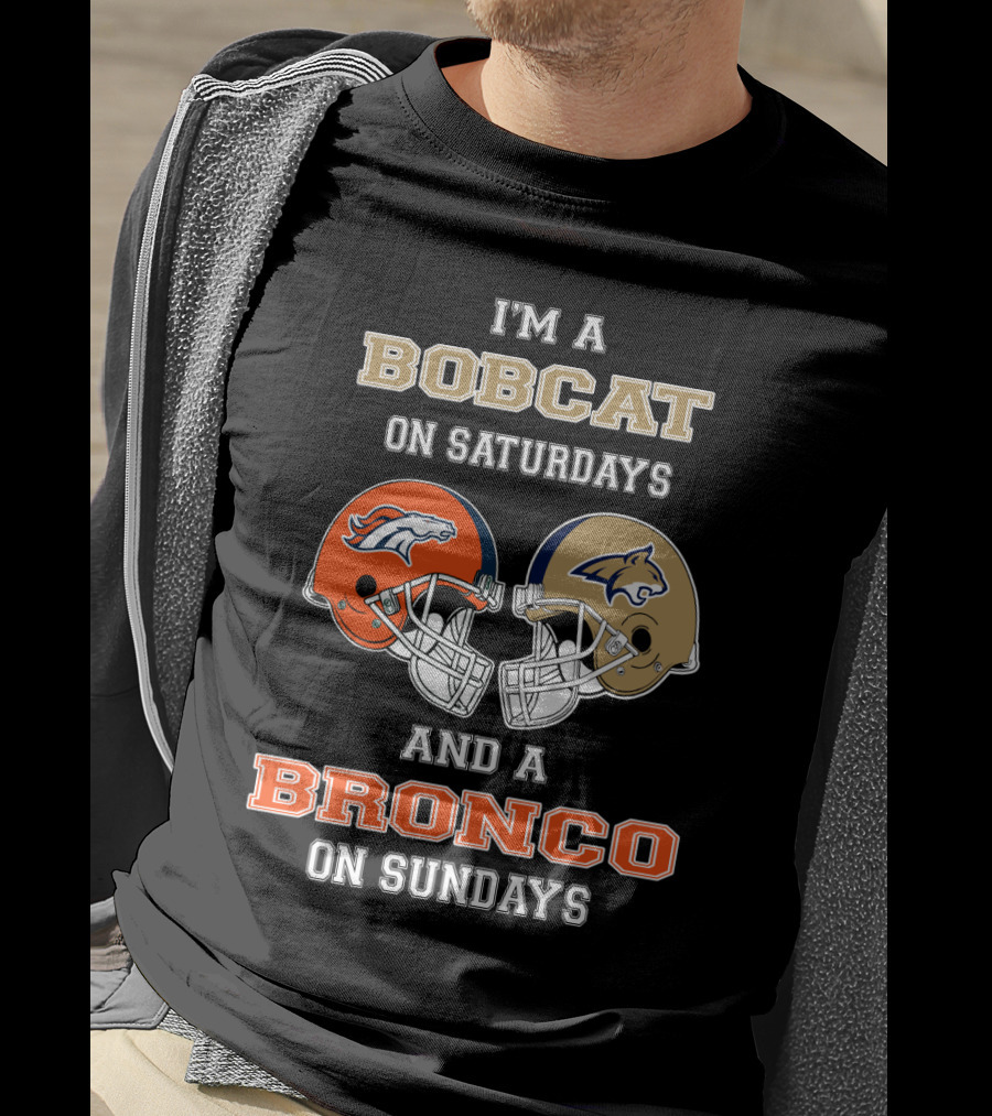 I'm A Bobcat On Saturdays And A Bronco On Sundays T-Shirt