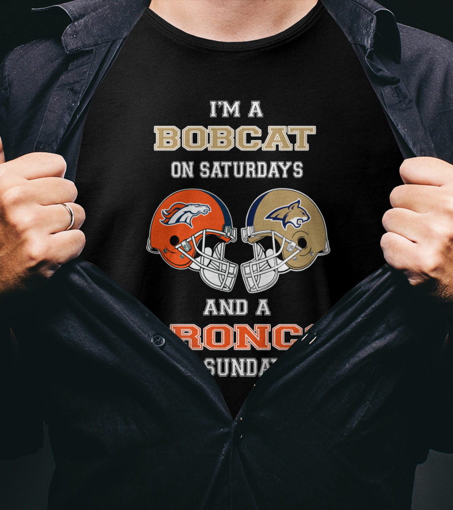 I'm A Bobcat On Saturdays And A Bronco On Sundays T-Shirt