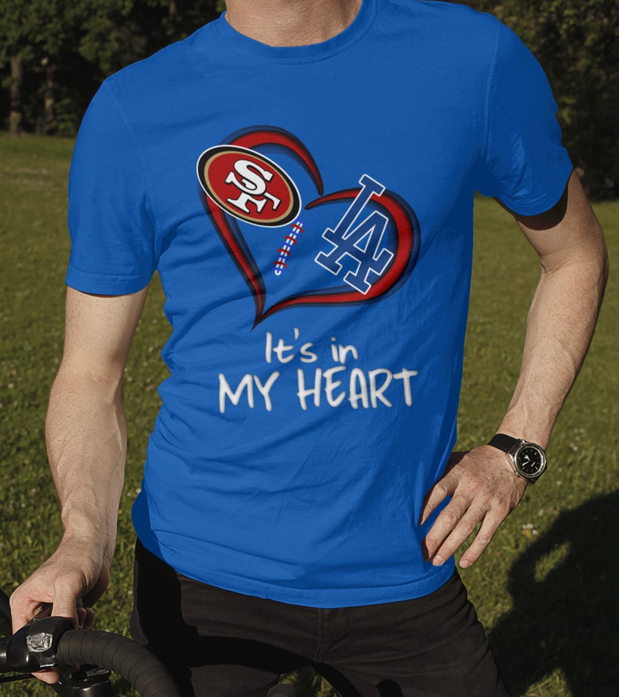 49ers Sf And Dodgers La It's In My Heart T-Shirt