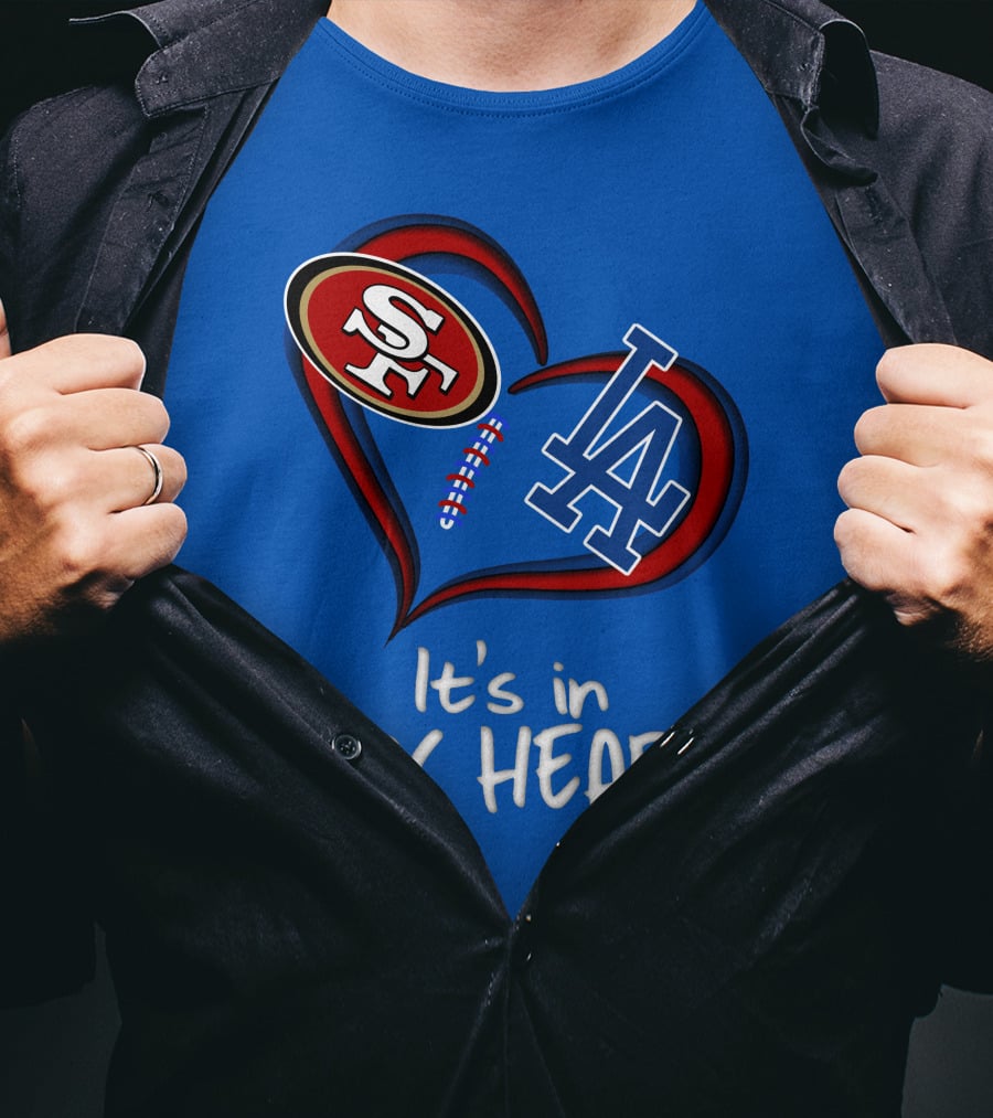 49ers Sf And Dodgers La It's In My Heart T-Shirt