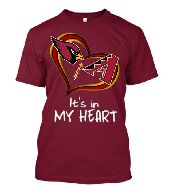Arizona Cardinals And Arizona Diamondbacks It's In My Heart T-Shirt