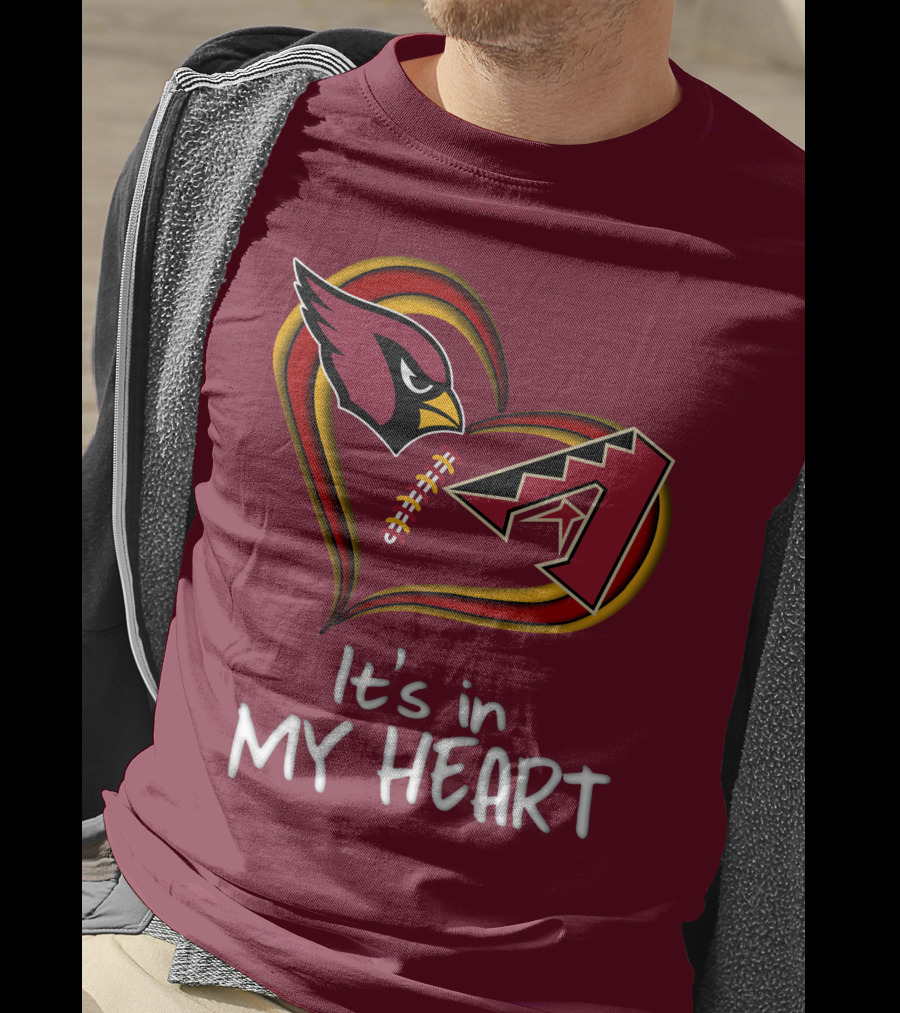Arizona Cardinals And Arizona Diamondbacks It's In My Heart T-Shirt