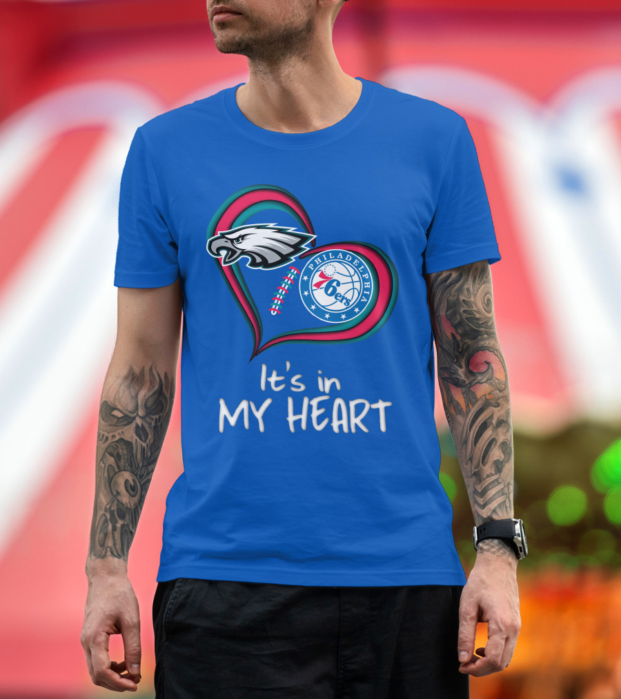 Philadelphia Eagles and 76ers It's in My Heart T-Shirt