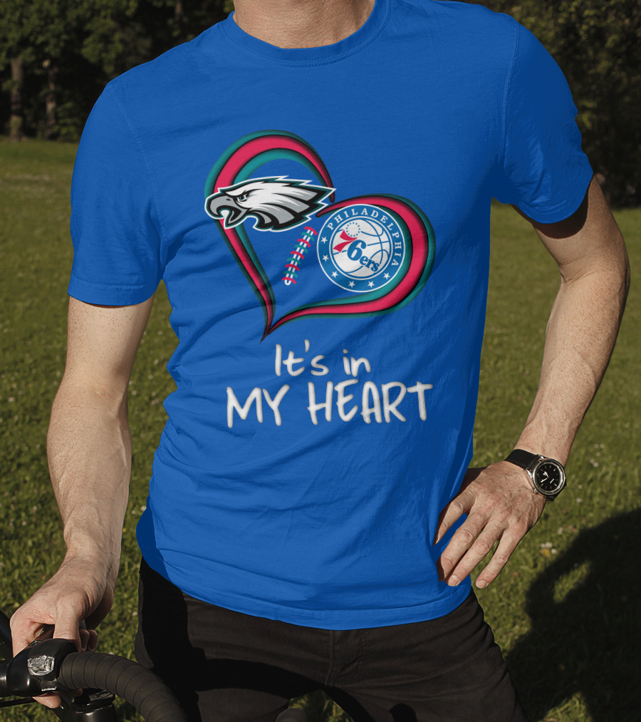 Philadelphia Eagles And 76ers It's In My Heart T-Shirt