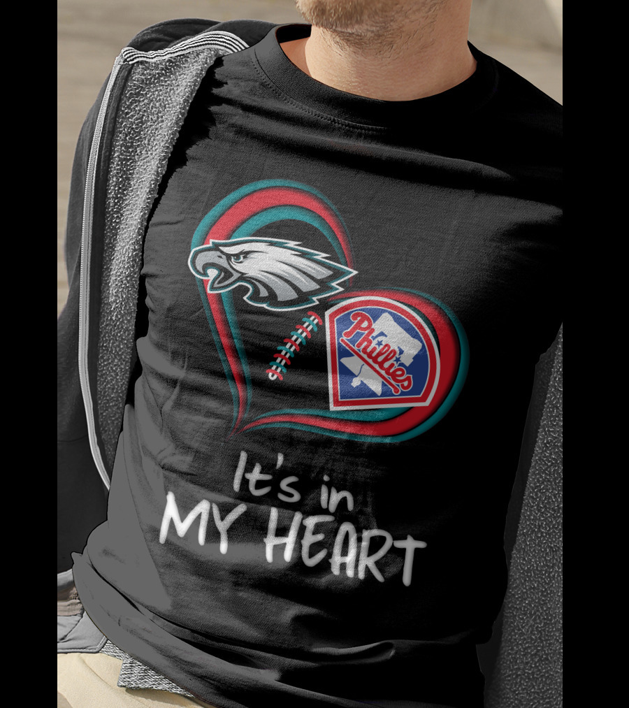 Eagles Phillies It's In My Heart T-Shirt