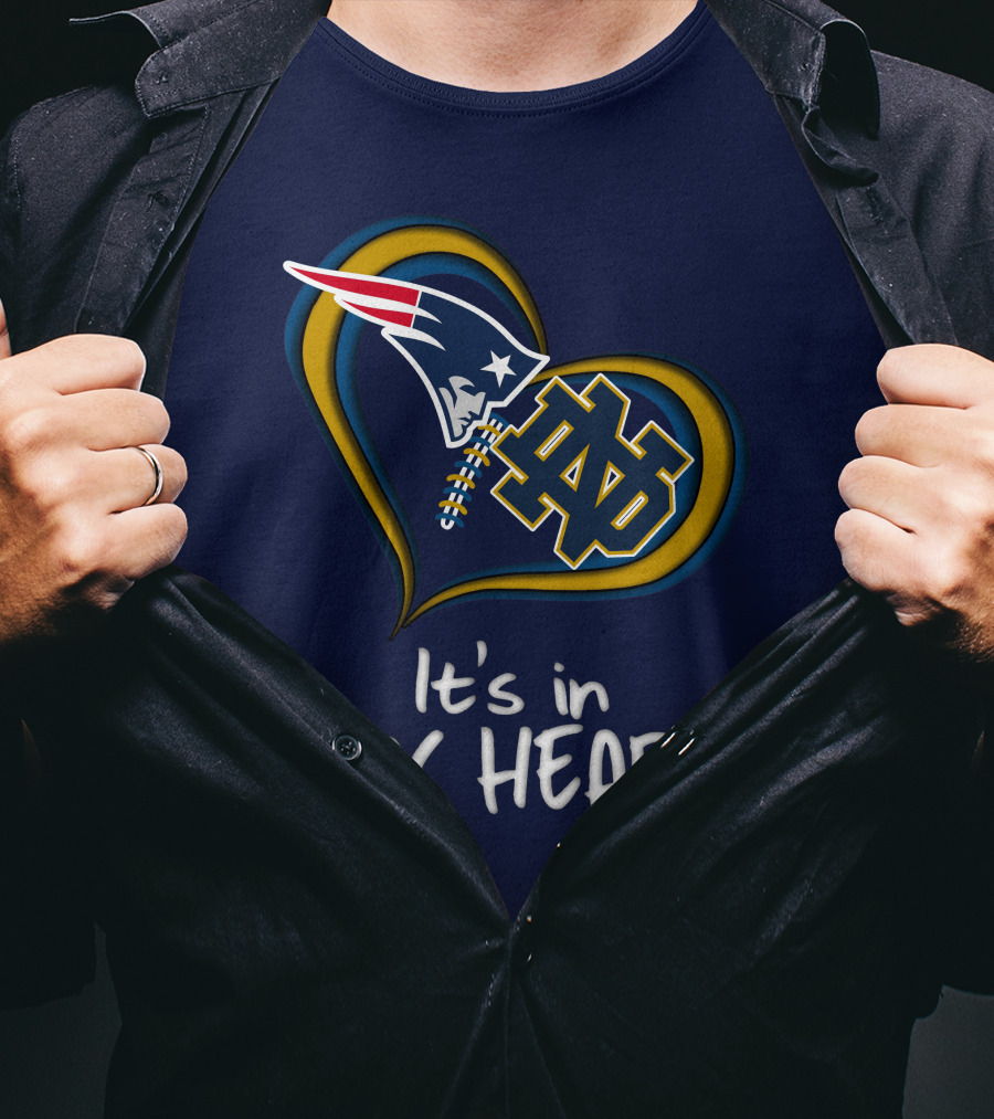 It's In My Heart Patriots Notre Dame T-Shirt
