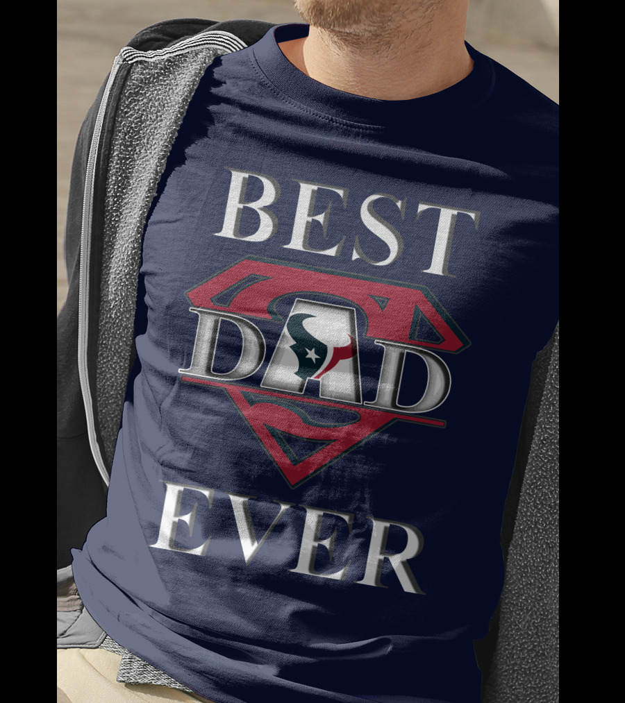 BEST DAD EVER Texans Super Dad T-Shirt