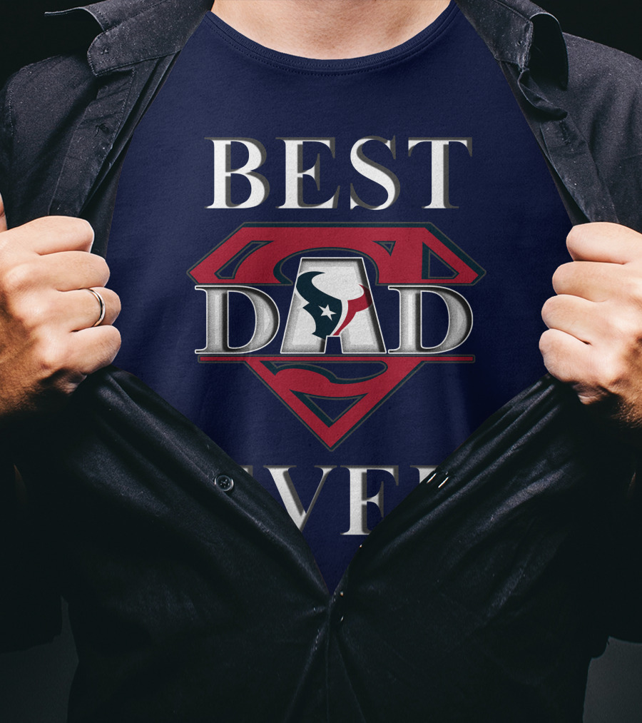 BEST DAD EVER Texans Super Dad T-Shirt