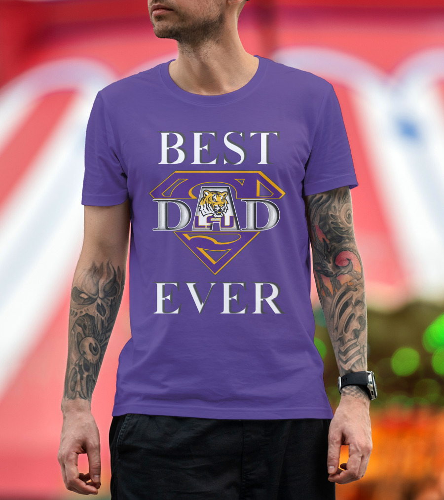 BEST DAD EVER LSU Tigers Super Dad Tiger T-Shirt