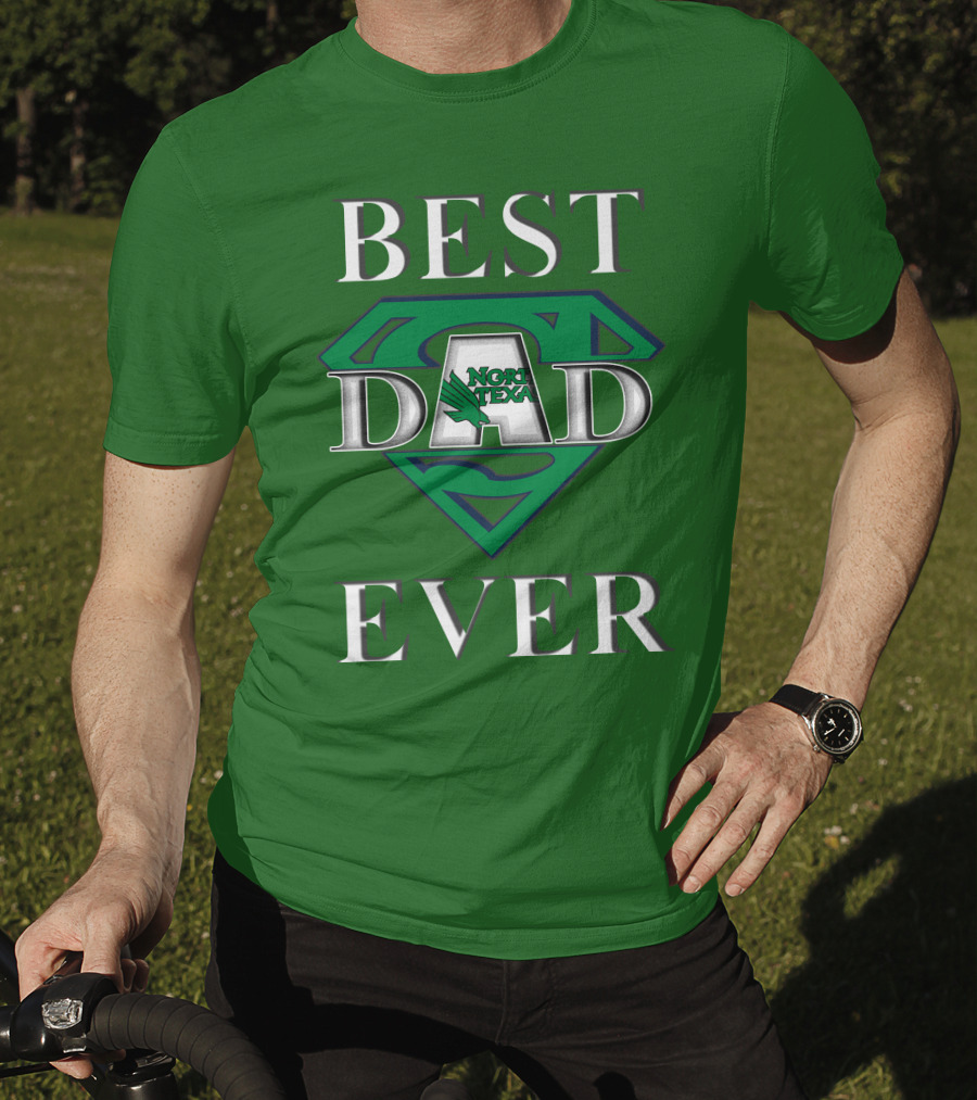 BEST DAD EVER North Texas Mean Green Super Dad T-Shirt