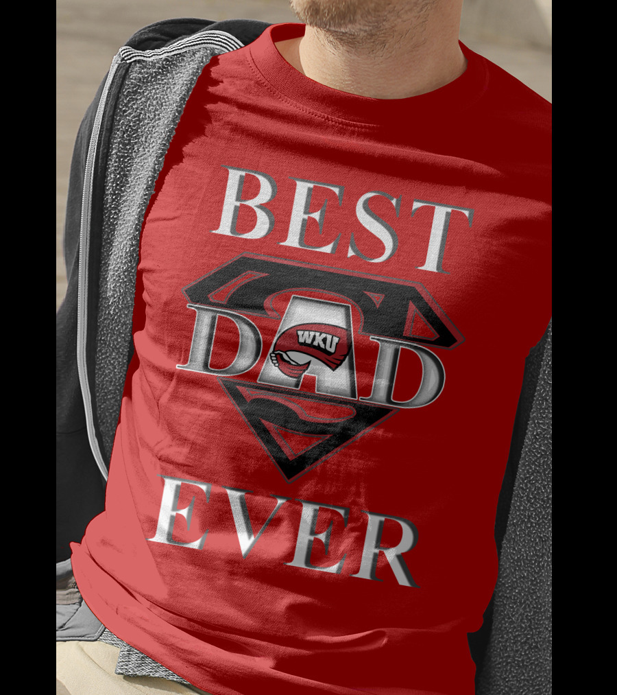 Best Dad Ever WKU Western Kentucky Hilltoppers T-Shirt