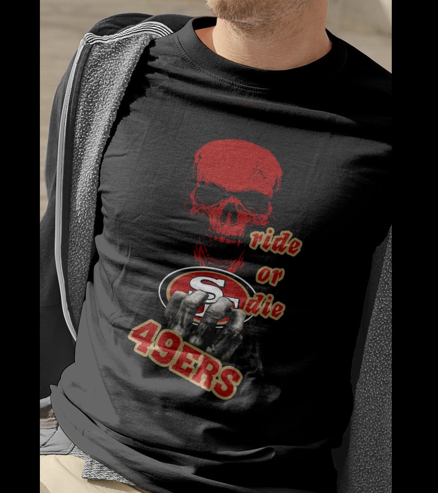 San Francisco 49ers Ride Or Die Skull Logo Fan Gear T-Shirt