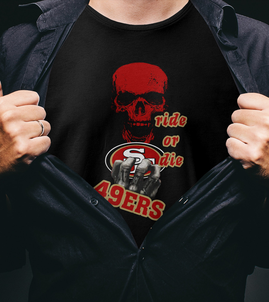 San Francisco 49ers Ride Or Die Skull Logo Fan Gear T-Shirt