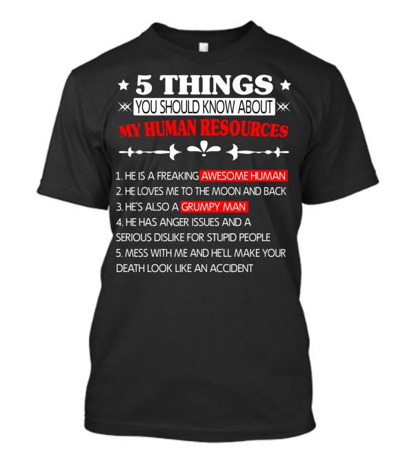 5 Things You Should Know About My Human Resources Awesome Human Grumpy Man T-Shirt