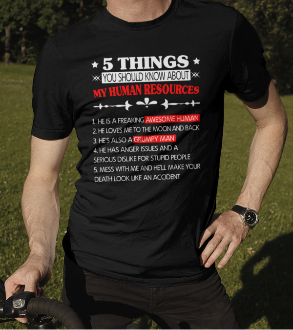 5 Things You Should Know About My Human Resources Awesome Human Grumpy Man T-Shirt