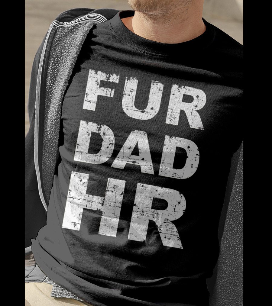 Fur Dad Hr Human Resources T-Shirt