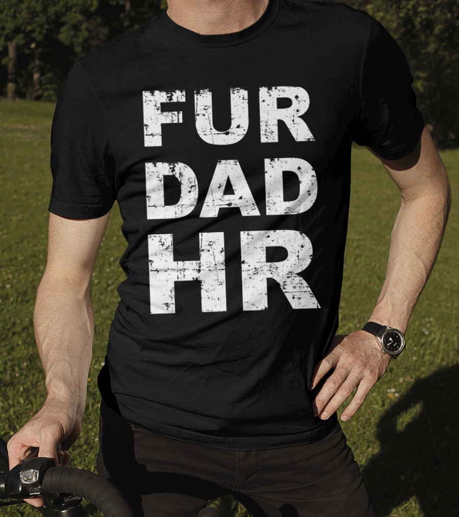 Fur Dad Hr Human Resources T-Shirt