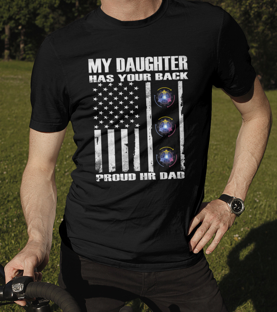 My Daughter Has Your Back Proud Hr Dad American Flag Style T-Shirt