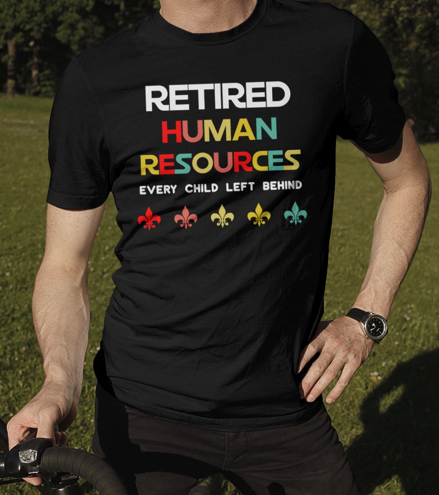 Retired Human Resources Every Child Left Behind Fleur-De-Lis T-Shirt