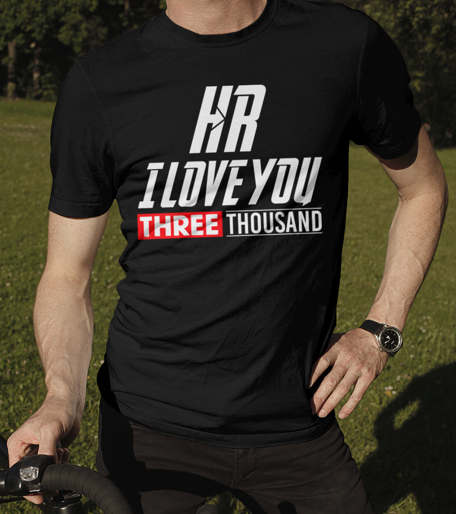 Hr I Love You Three Thousand T-Shirt