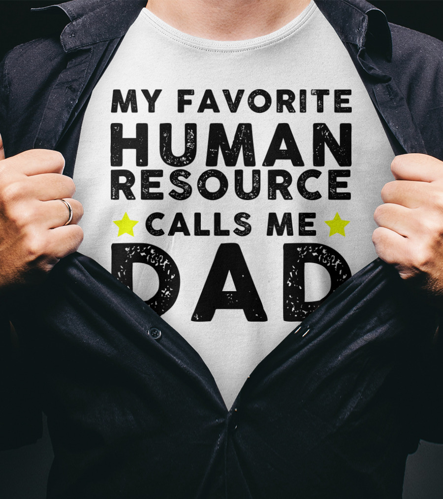 My Favorite Human Resource Calls Me Dad T-Shirt