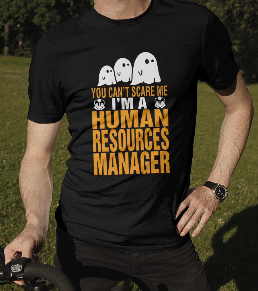 You Can't Scare Me I'm A Human Resources Manager T-Shirt
