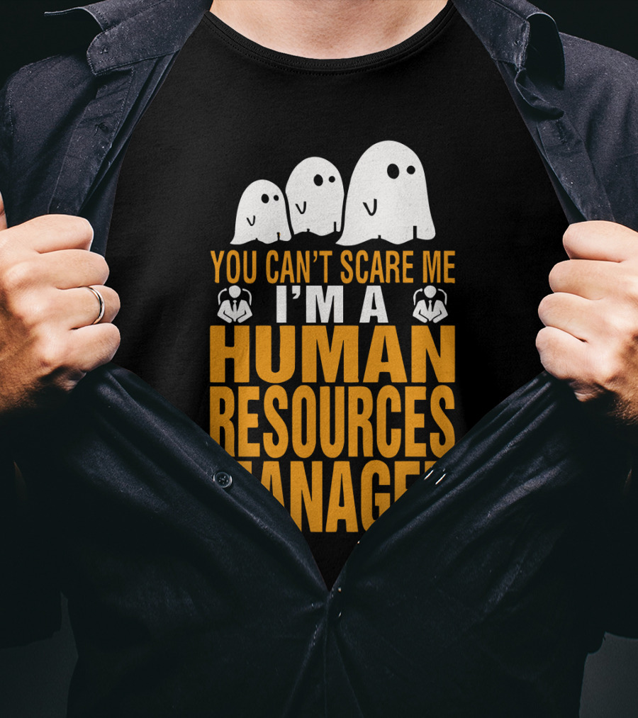 You Can't Scare Me I'm A Human Resources Manager T-Shirt