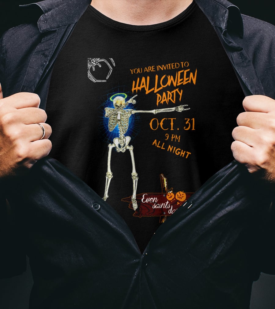 Halloween Skeleton Giant Spider You Are Invited To Halloween Party Oct 31 9 Pm All Night Even Saints Dance T-Shirt