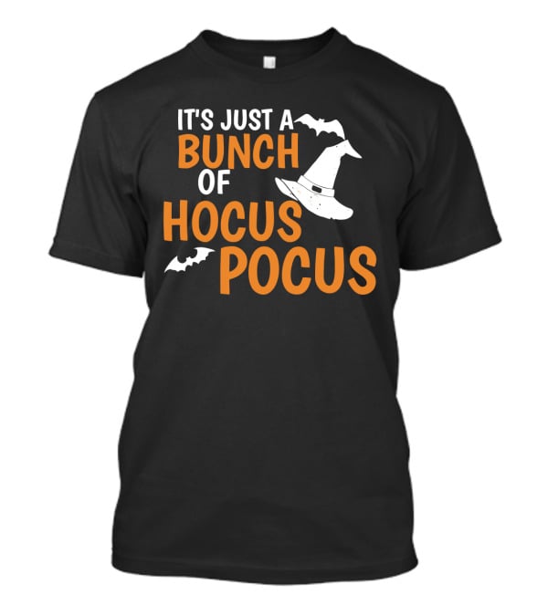 It's Just A Bunch Of Hocus Pocus Witch Hat Bat Halloween T-Shirt