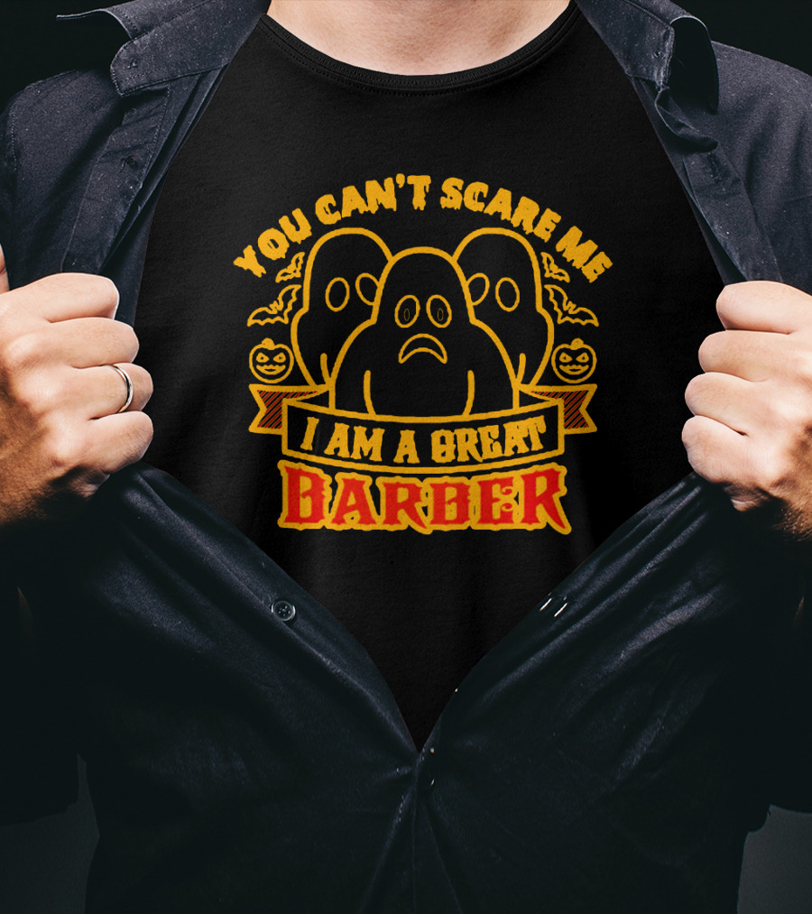 You Can't Scare Me I Am A Great Barber Halloween Ghosts Pumpkins T-Shirt