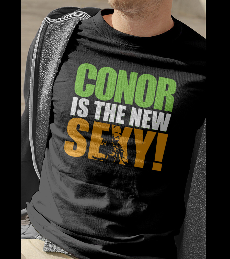 Conor Is The New Sexy! T-Shirt