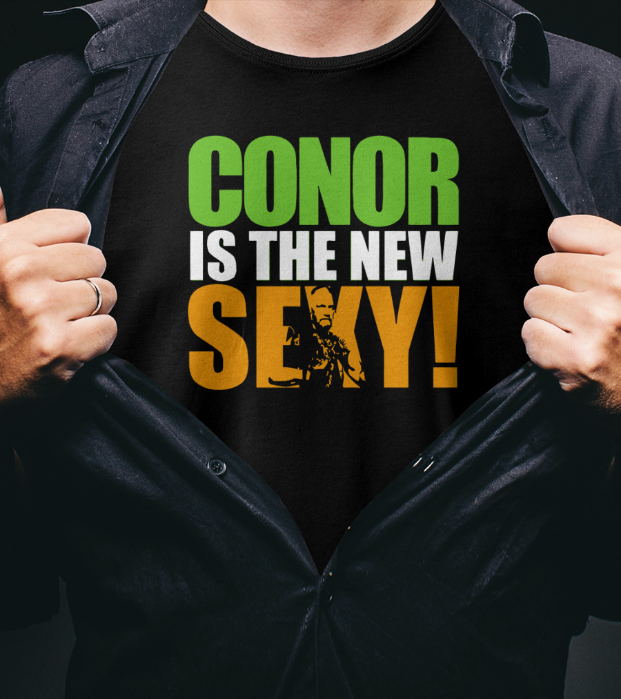 Conor Is The New Sexy! T-Shirt