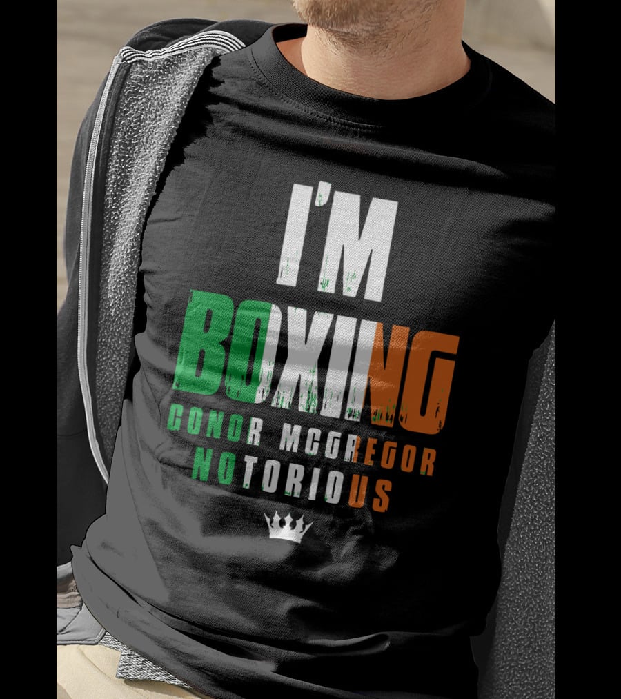 I'm Boxing Conor Mcgregor Notorious Crown T-Shirt