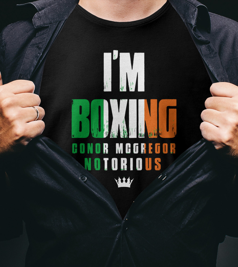 I'm Boxing Conor Mcgregor Notorious Crown T-Shirt