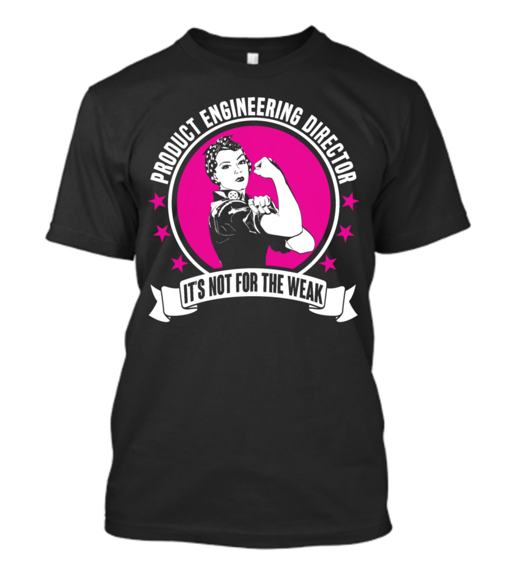 Product Engineering Director It's Not For The Weak Vintage Rosie The Riveter Style T-Shirt