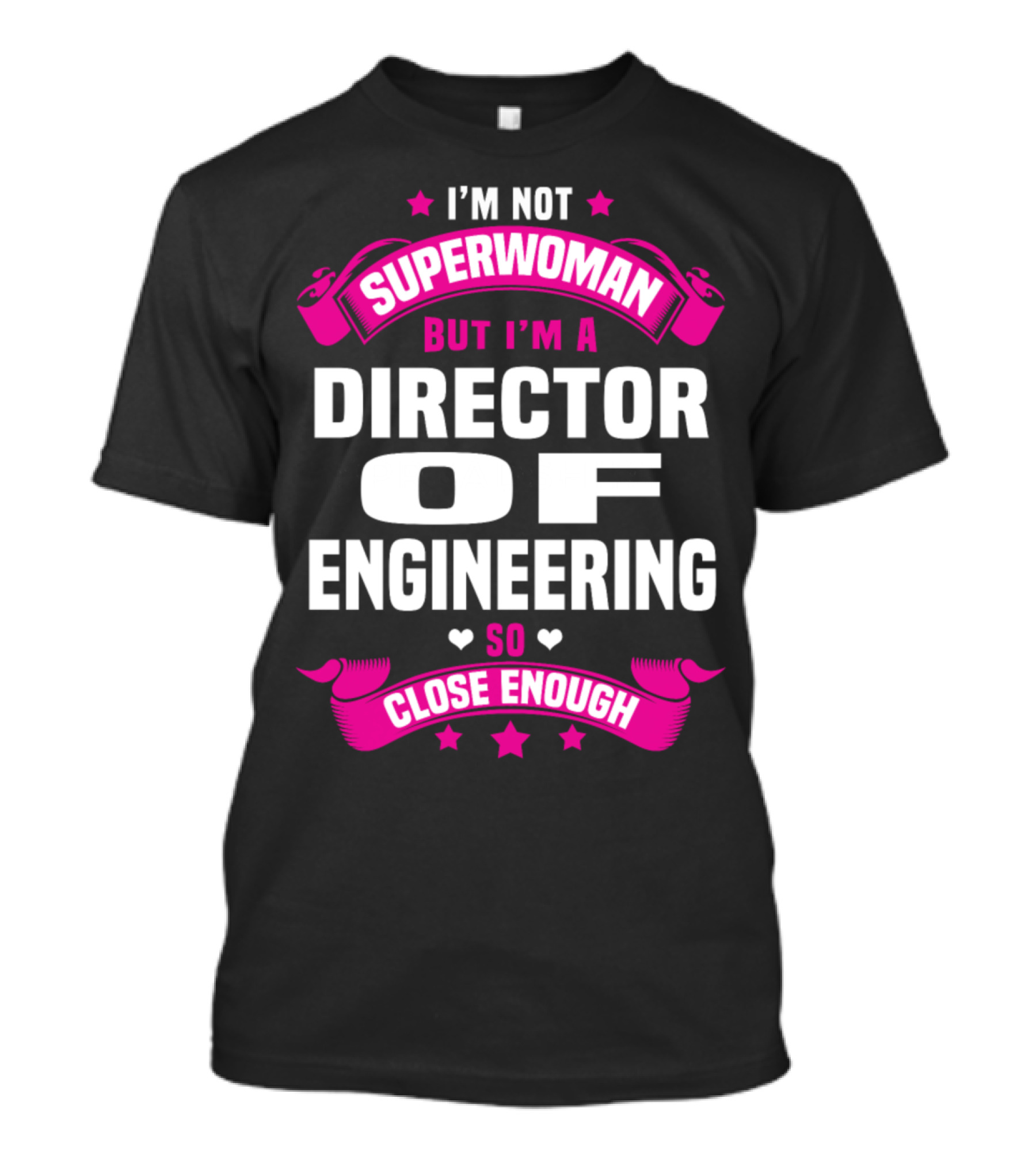 I'm Not Superwoman But I'm A Director Of Engineering So Close Enough T-Shirt