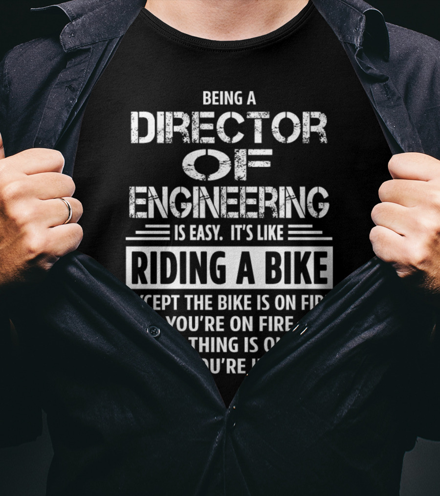 Being A Director Of Engineering Is Easy Like Riding A Bike On Fire In Hell T-Shirt