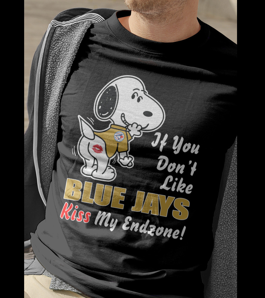 If You Don't Like Blue Jays Kiss My Endzone T-Shirt