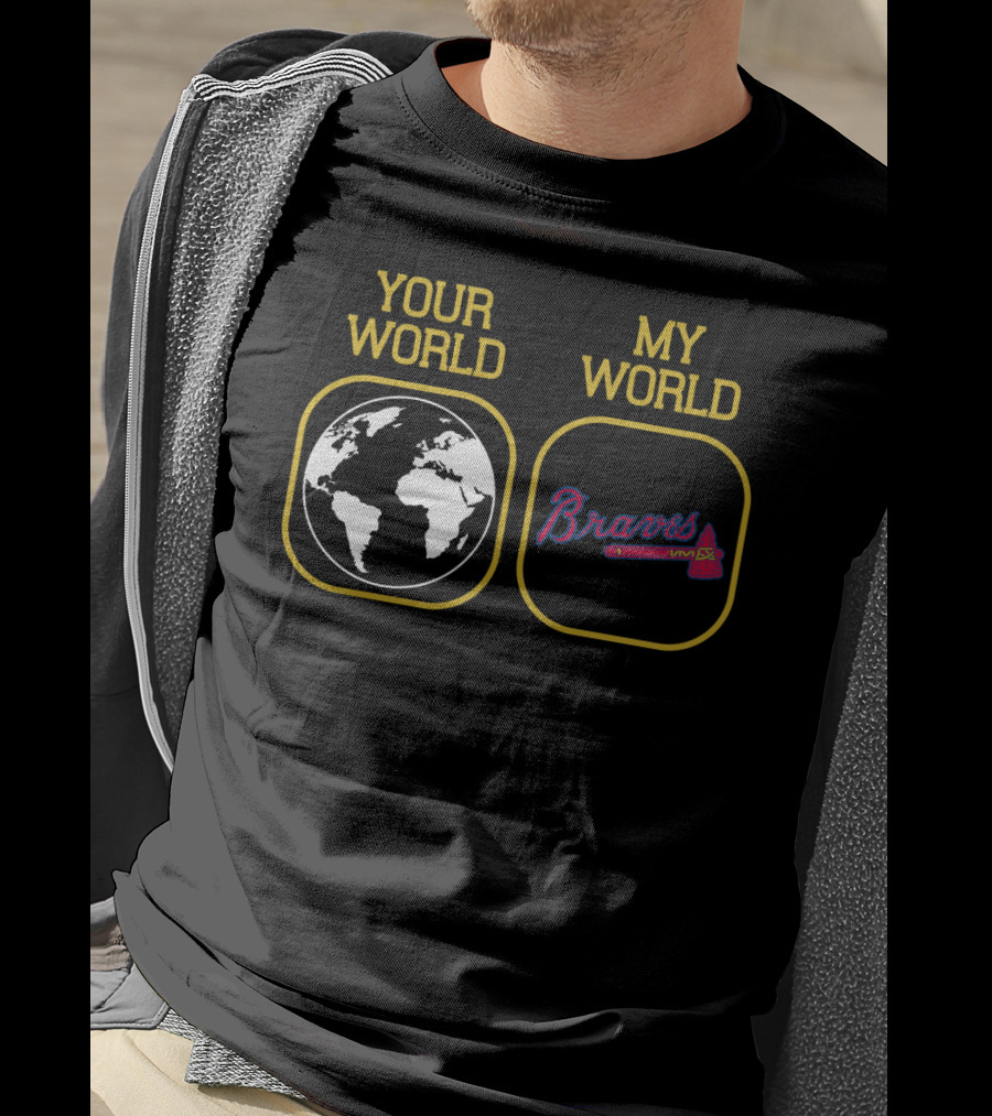 Your World My World Braves T-Shirt