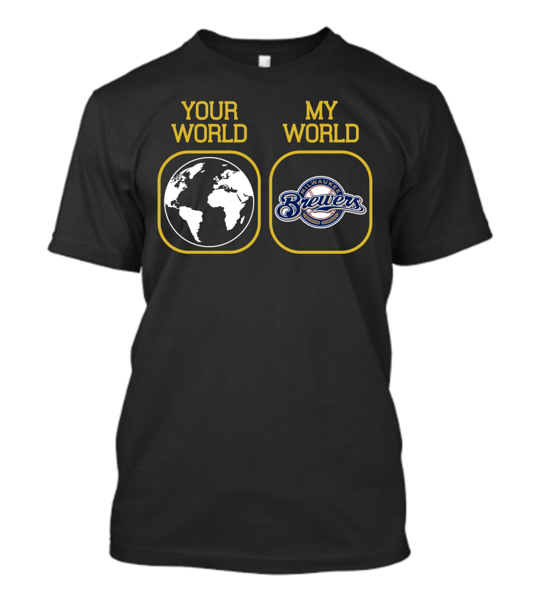 Your World My World Milwaukee Brewers T-Shirt