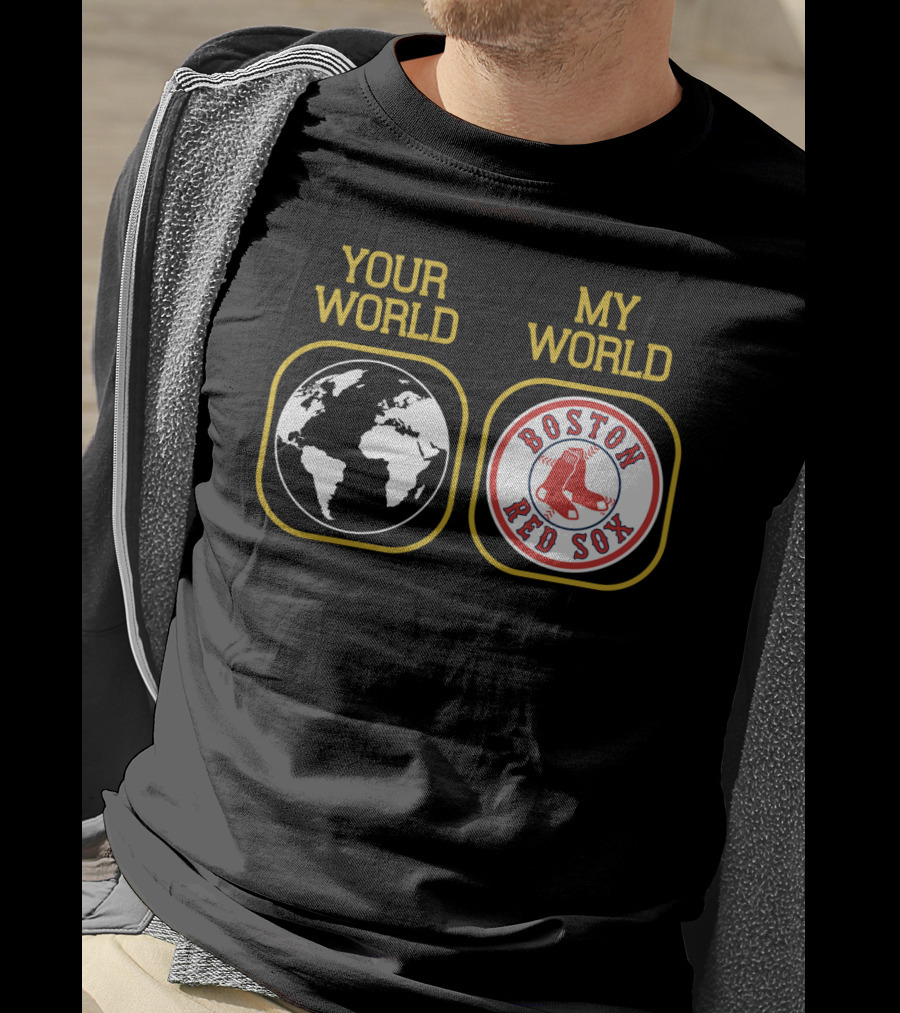 Your World Boston Red Sox My World T-Shirt