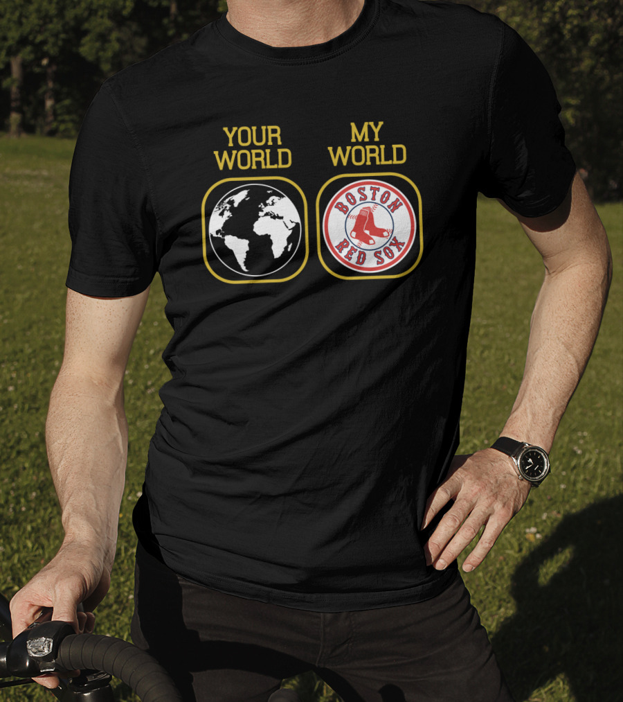 Your World Boston Red Sox My World T-Shirt