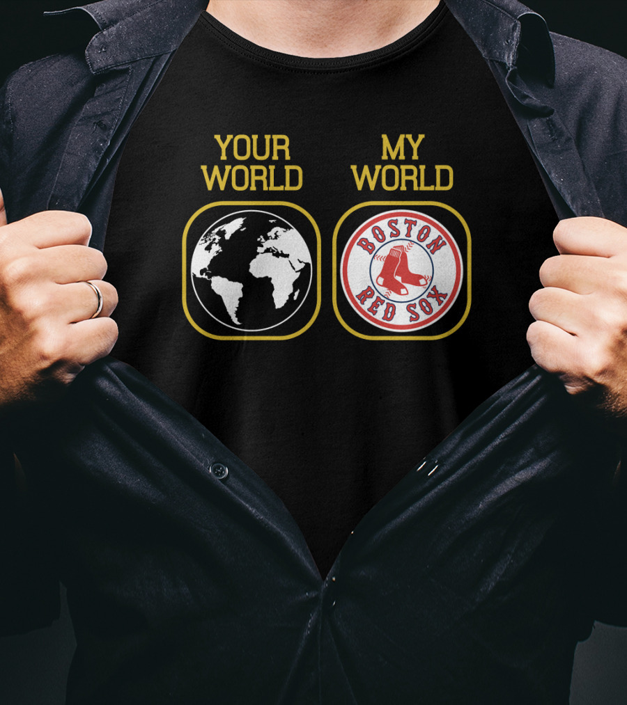 Your World Boston Red Sox My World T-Shirt
