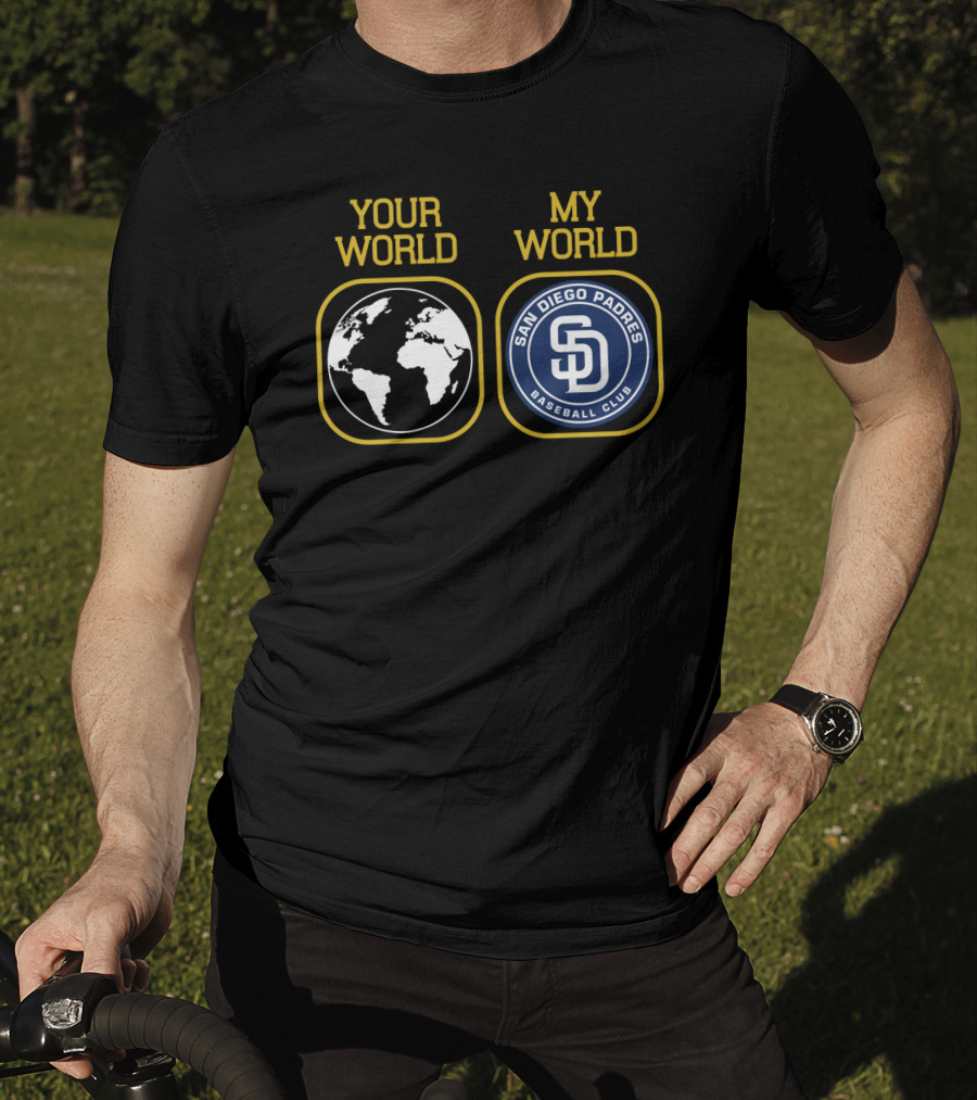 Your World My World San Diego Padres Baseball Club T-Shirt
