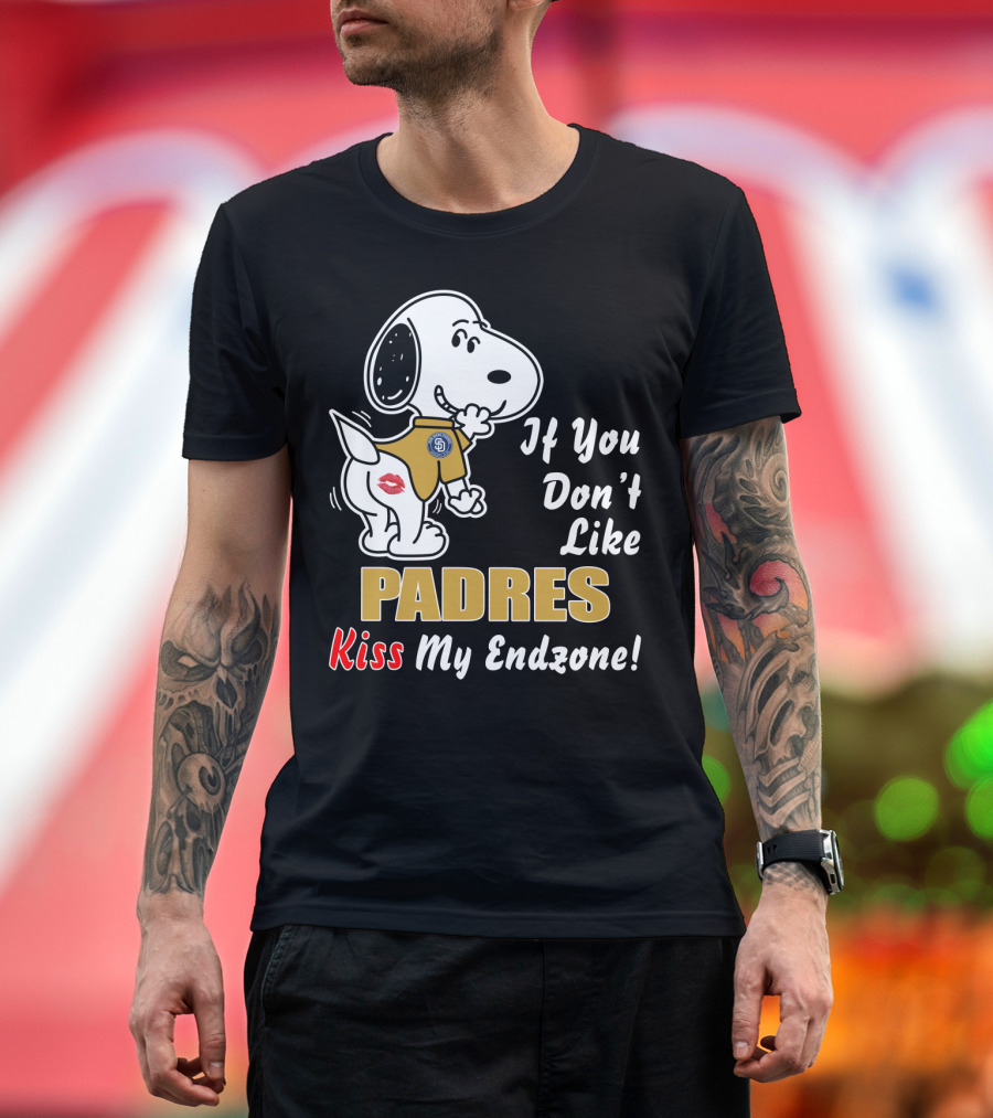 If You Don't Like Padres Kiss My Endzone San Diego Padres T-Shirt