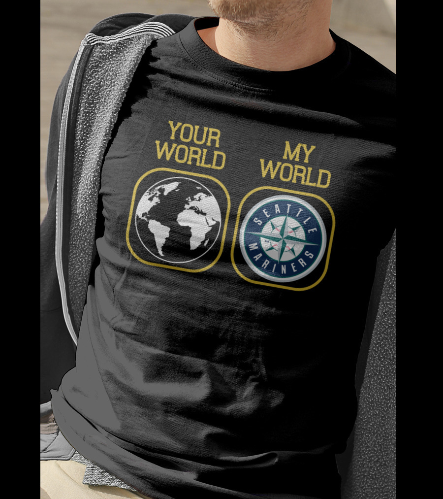 Your World My World Seattle Mariners T-Shirt