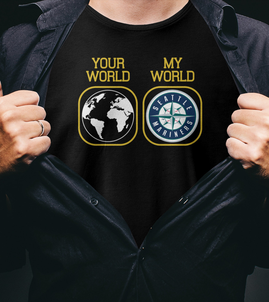 Your World My World Seattle Mariners T-Shirt