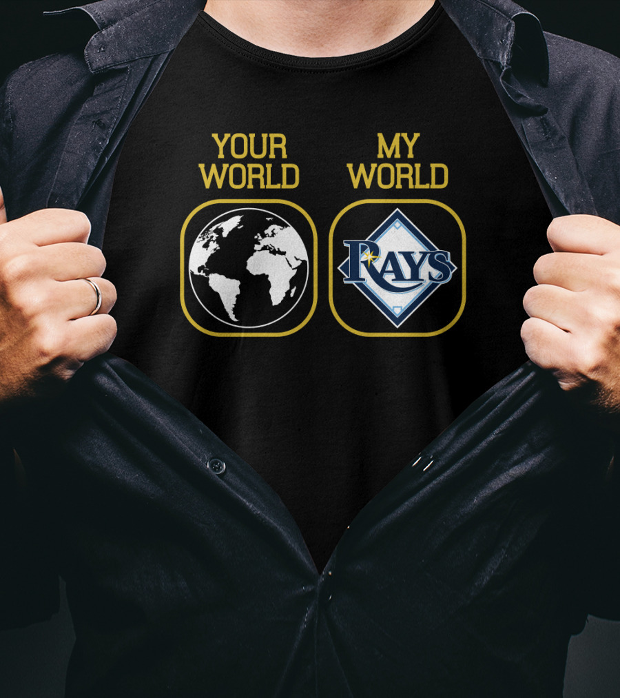 Your World My World Tampa Bay Rays T-Shirt